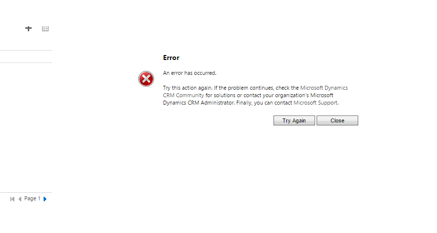 An error has occurred. Try this action again. If the problem continues, check the Microsoft Dynamics CRM Community for solutions or contact your organization's Microsoft Dynamics CRM Administrator. Finally, you can contact Microsoft Customer Support.