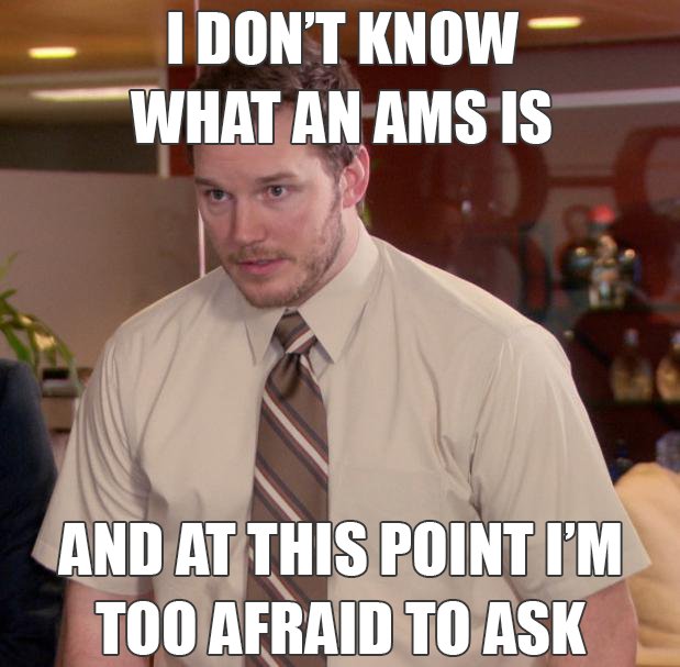 "I dont know what an AMS is